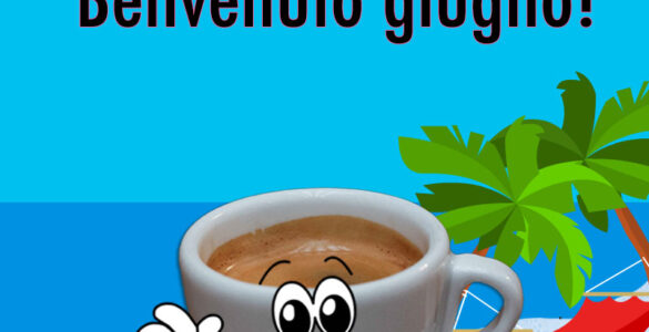 buongiorno benvenuto giugno